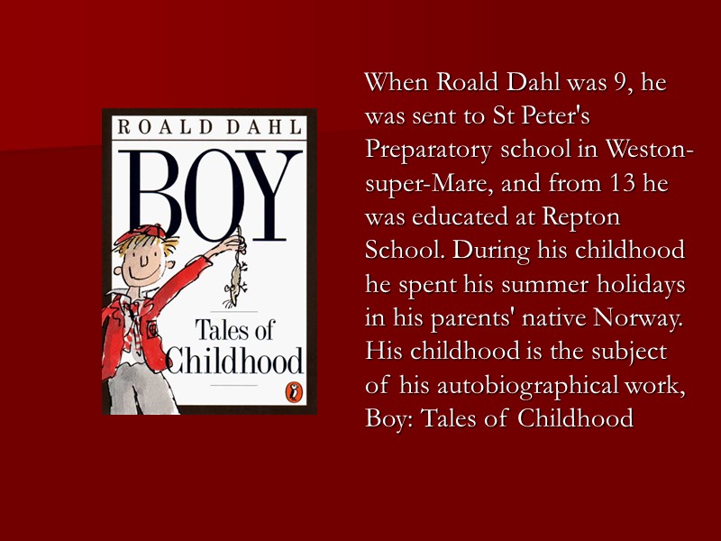 When Roald Dahl was 9, he was sent to St Peter's Preparatory school in